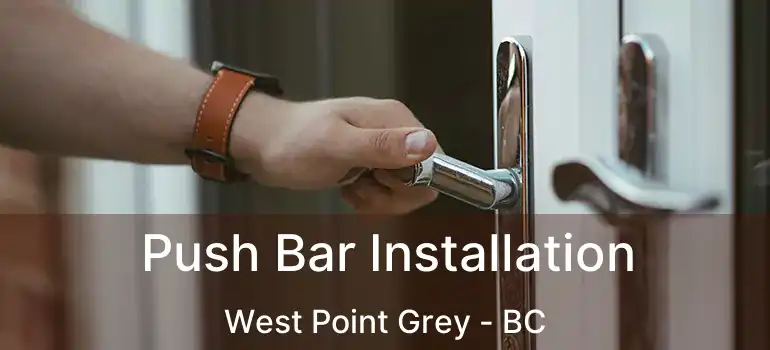  Push Bar Installation West Point Grey - BC