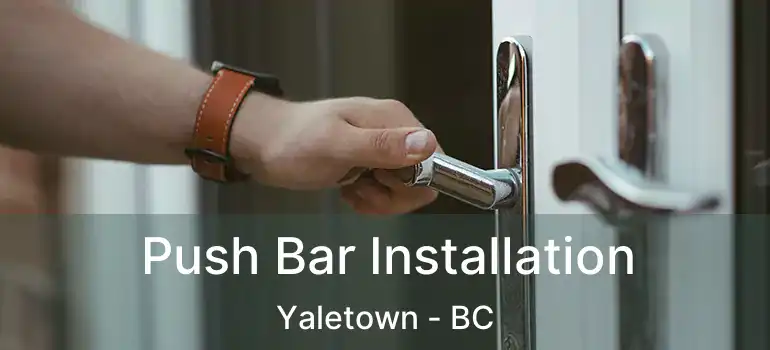  Push Bar Installation Yaletown - BC