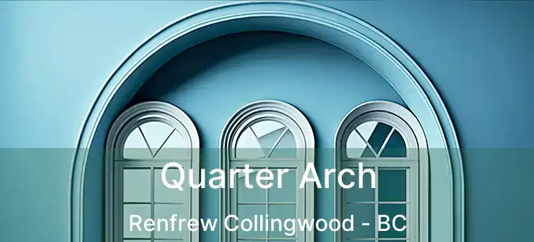  Quarter Arch Renfrew Collingwood - BC