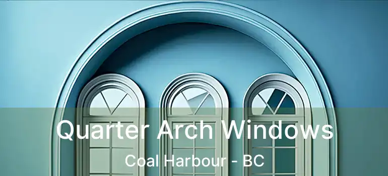  Quarter Arch Windows Coal Harbour - BC