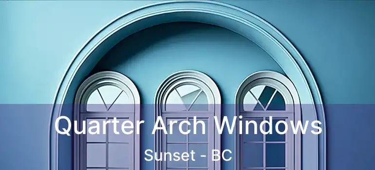  Quarter Arch Windows Sunset - BC