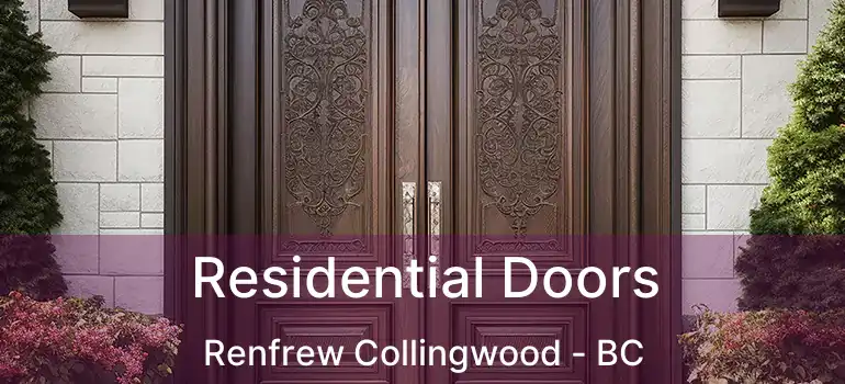  Residential Doors Renfrew Collingwood - BC