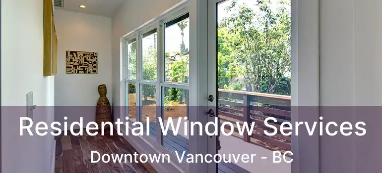  Residential Window Services Downtown Vancouver - BC
