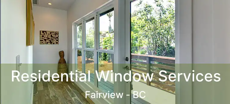  Residential Window Services Fairview - BC