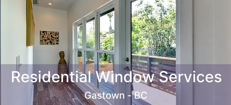  Residential Window Services Gastown - BC