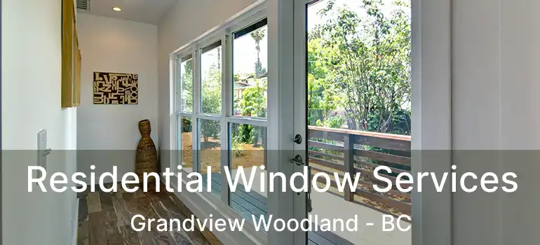  Residential Window Services Grandview Woodland - BC