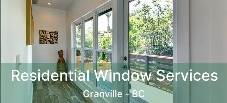  Residential Window Services Granville - BC