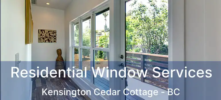  Residential Window Services Kensington Cedar Cottage - BC
