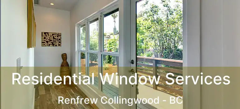 Residential Window Services Renfrew Collingwood - BC