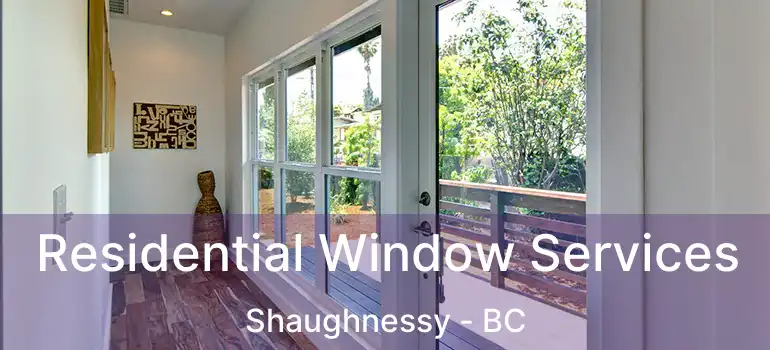 Residential Window Services Shaughnessy - BC