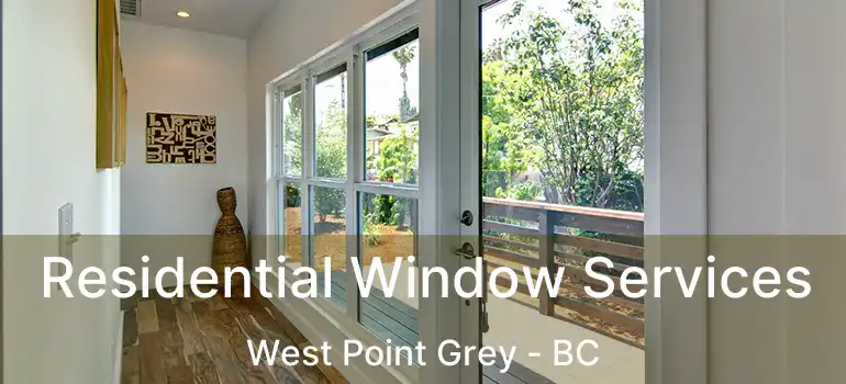  Residential Window Services West Point Grey - BC