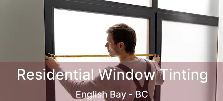  Residential Window Tinting English Bay - BC
