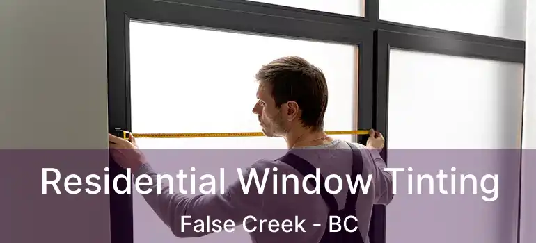  Residential Window Tinting False Creek - BC