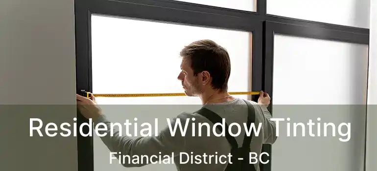  Residential Window Tinting Financial District - BC
