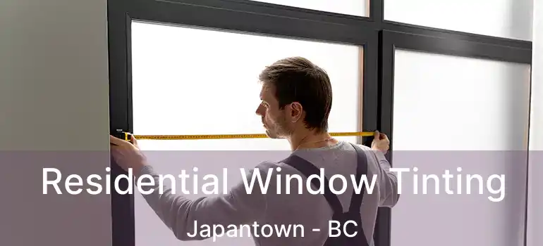  Residential Window Tinting Japantown - BC