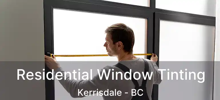  Residential Window Tinting Kerrisdale - BC
