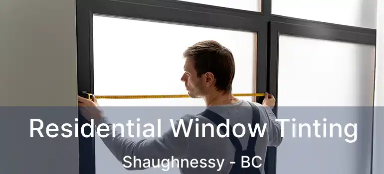  Residential Window Tinting Shaughnessy - BC