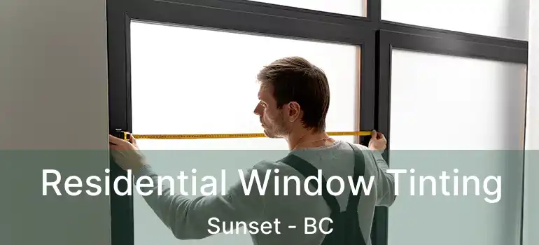  Residential Window Tinting Sunset - BC