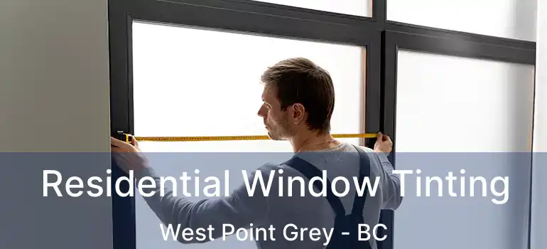  Residential Window Tinting West Point Grey - BC