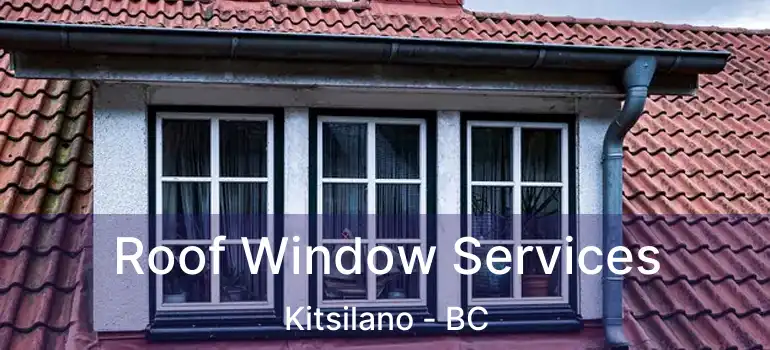  Roof Window Services Kitsilano - BC