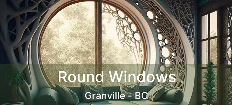  Round Windows Granville - BC