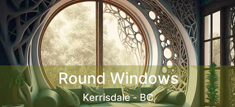  Round Windows Kerrisdale - BC