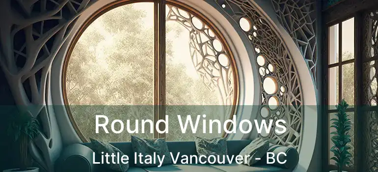 Round Windows Little Italy Vancouver - BC