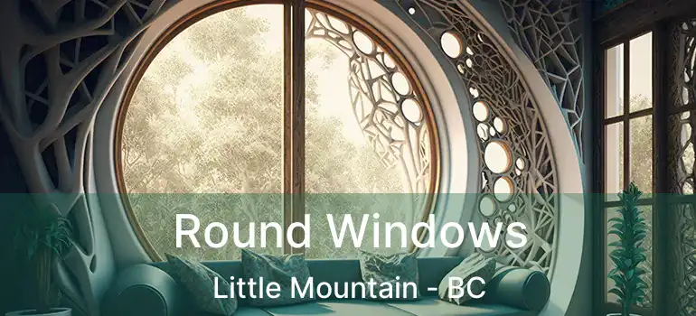  Round Windows Little Mountain - BC