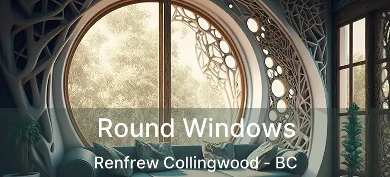  Round Windows Renfrew Collingwood - BC