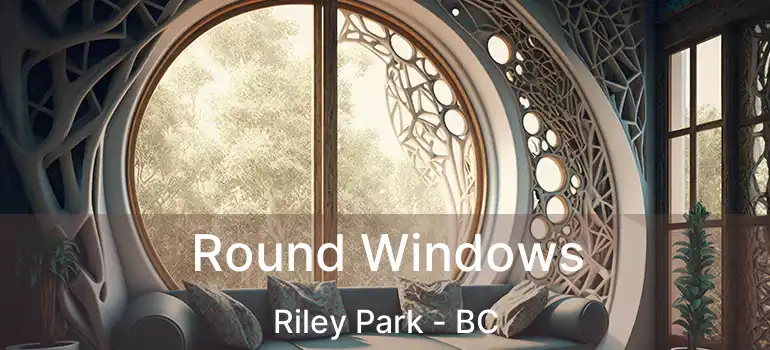  Round Windows Riley Park - BC