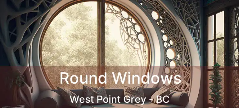  Round Windows West Point Grey - BC
