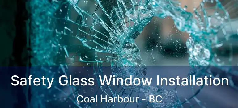  Safety Glass Window Installation Coal Harbour - BC