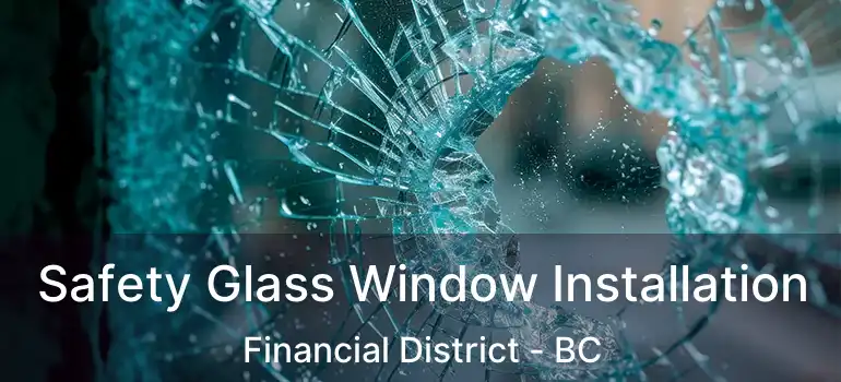  Safety Glass Window Installation Financial District - BC