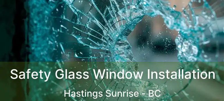  Safety Glass Window Installation Hastings Sunrise - BC