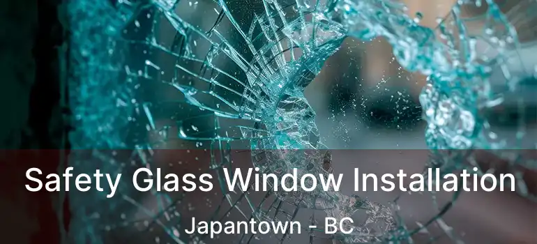  Safety Glass Window Installation Japantown - BC