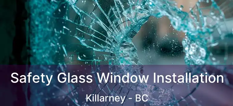 Safety Glass Window Installation Killarney - BC