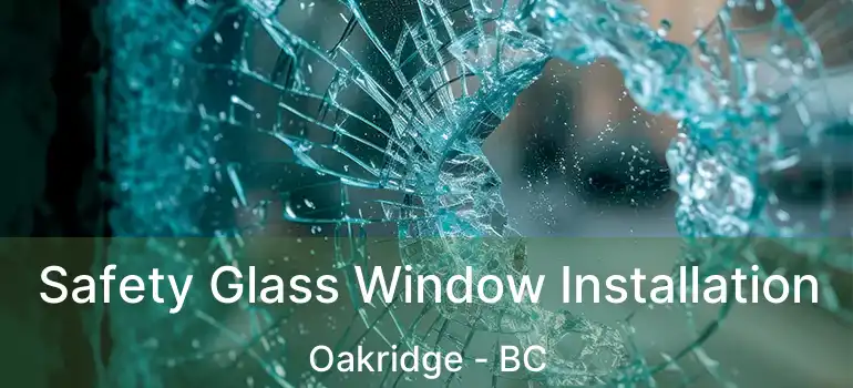  Safety Glass Window Installation Oakridge - BC