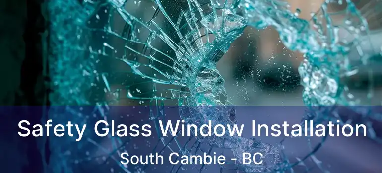  Safety Glass Window Installation South Cambie - BC