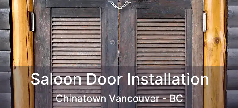  Saloon Door Installation Chinatown Vancouver - BC