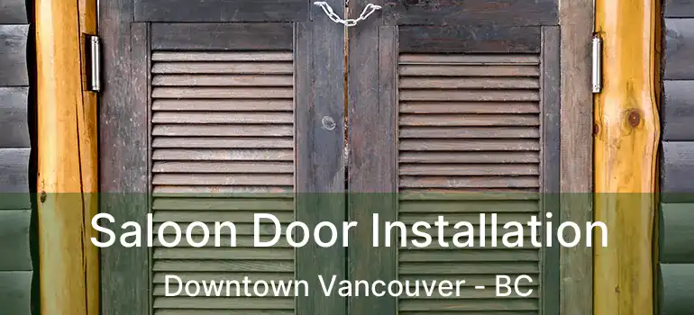  Saloon Door Installation Downtown Vancouver - BC