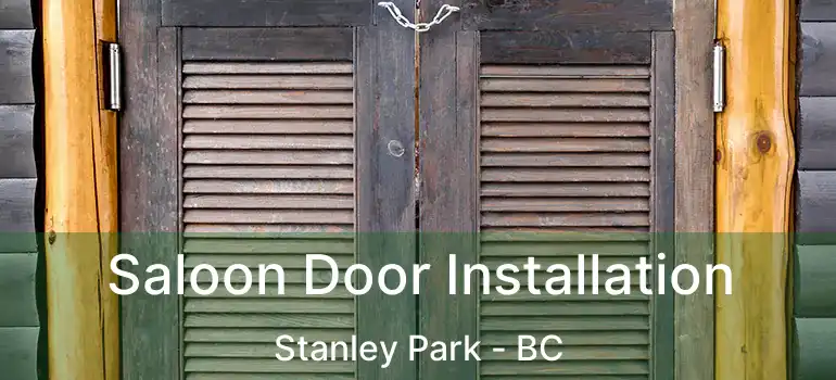  Saloon Door Installation Stanley Park - BC