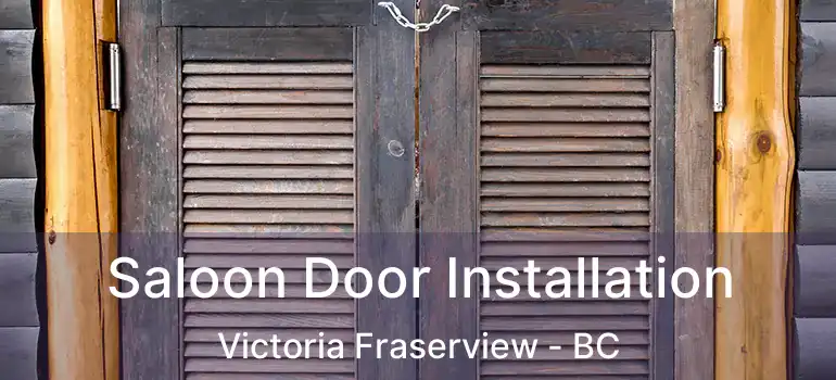  Saloon Door Installation Victoria Fraserview - BC