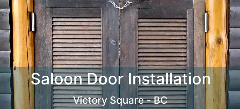  Saloon Door Installation Victory Square - BC