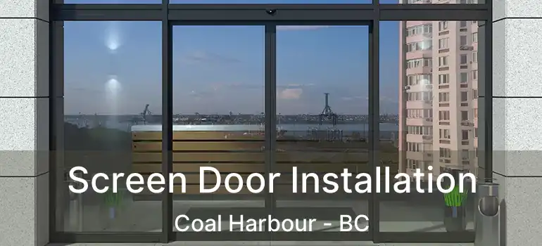  Screen Door Installation Coal Harbour - BC