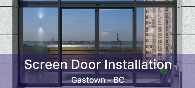  Screen Door Installation Gastown - BC