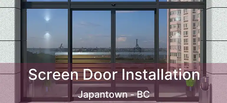  Screen Door Installation Japantown - BC