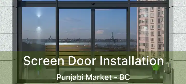  Screen Door Installation Punjabi Market - BC