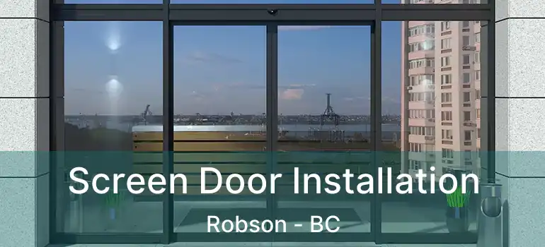  Screen Door Installation Robson - BC