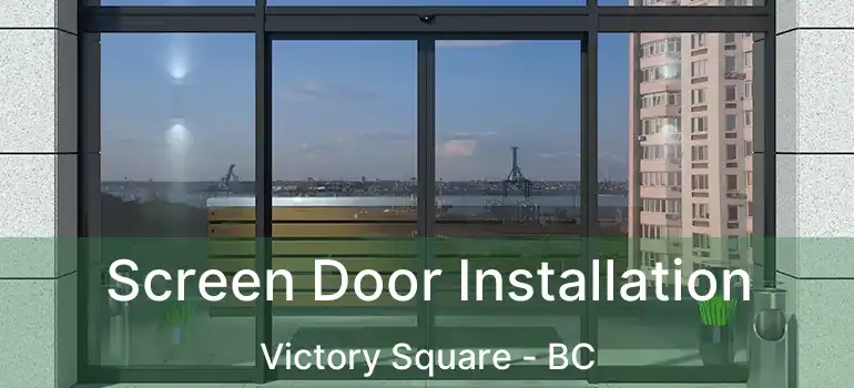 Screen Door Installation Victory Square - BC