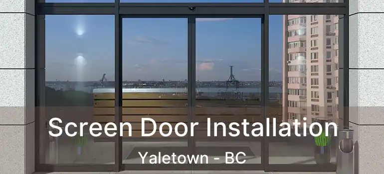  Screen Door Installation Yaletown - BC